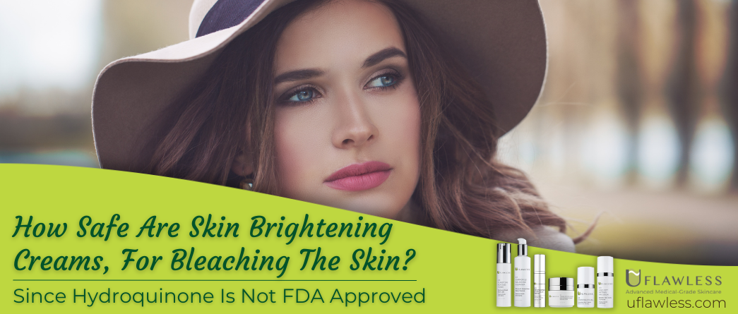 How Safe Are Skin Brightening Creams, For Bleaching The Skin?