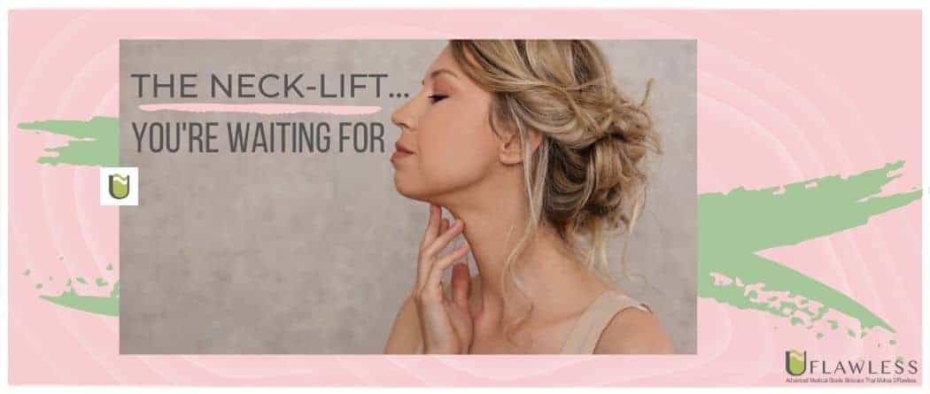 The Neck-lift you’re waiting for… without spending a fortune!