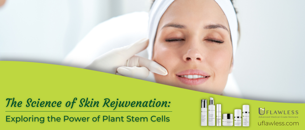 The Science of Skin Rejuvenation: Exploring the Benefits of Plant Stem Cells