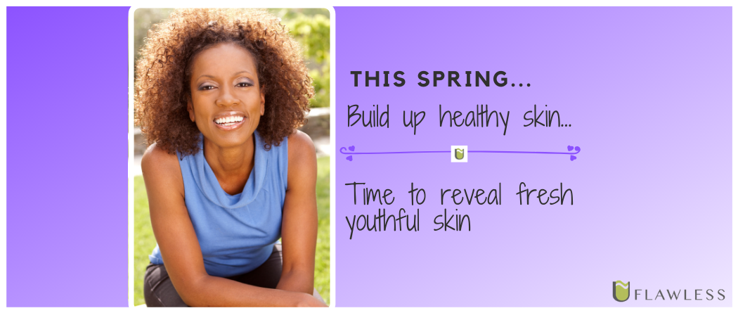 This Spring, build up healthy skin…