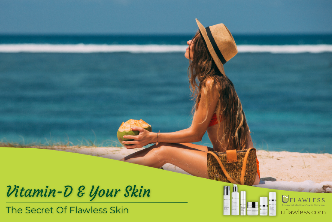 Vitamin D and Your Skin: The Secret Of Flawless Skin