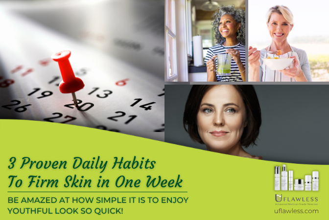 3 Proven Daily Habits To Firm Skin In One Week!