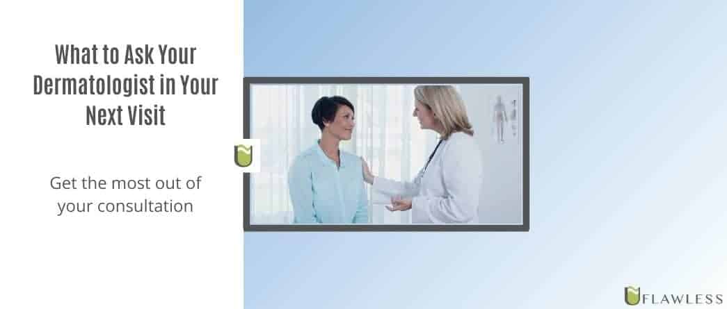 What to Ask Your Dermatologist On Your Next Visit