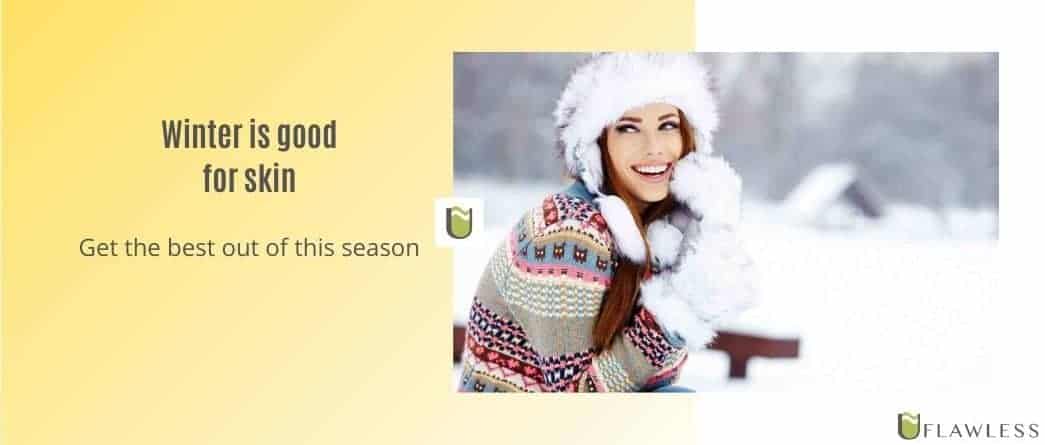 Winter is Good For Skin