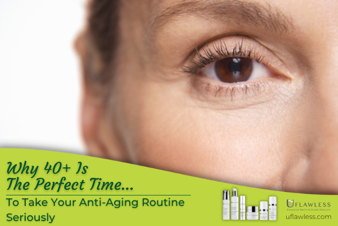Why 40+ is the perfect time to take your anti-aging routine seriously
