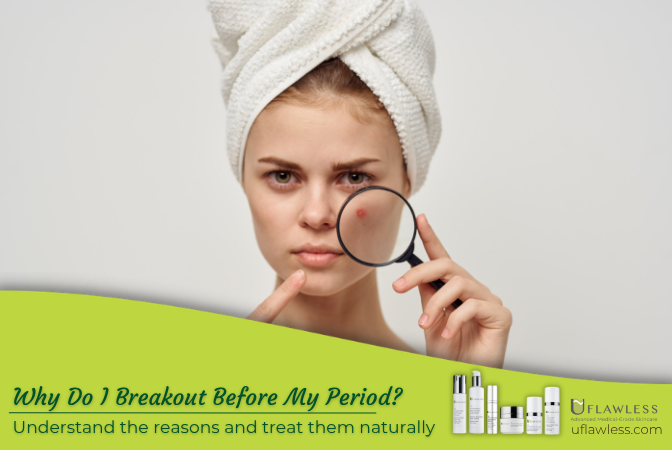 Why Do I Breakout Before My Period?