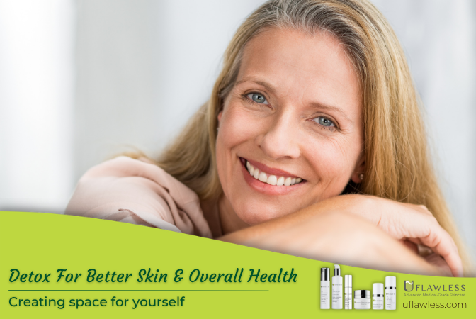 Detox For Better Skin & Overall Health