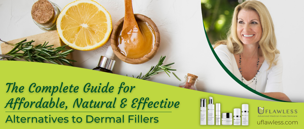 The Complete Guide For Affordable, Natural & Effective Alternatives to Dermal Fillers