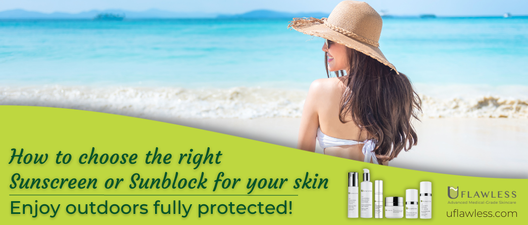 How to Choose the Right Sunscreen or Sunblock For My Skin: The Complete Guide