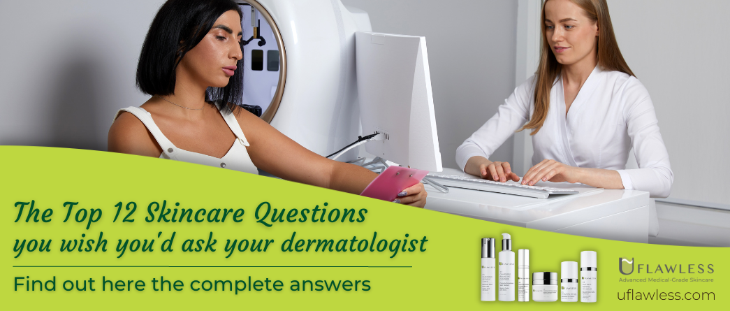 Top 12 Skincare Questions You Wish You’d Asked Your Dermatologist