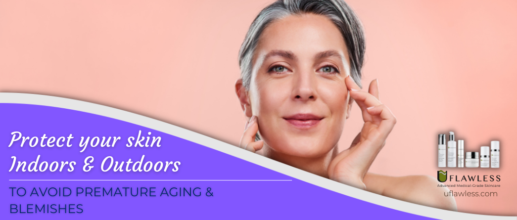 Protect your skin from the Summer Sun & Indoors