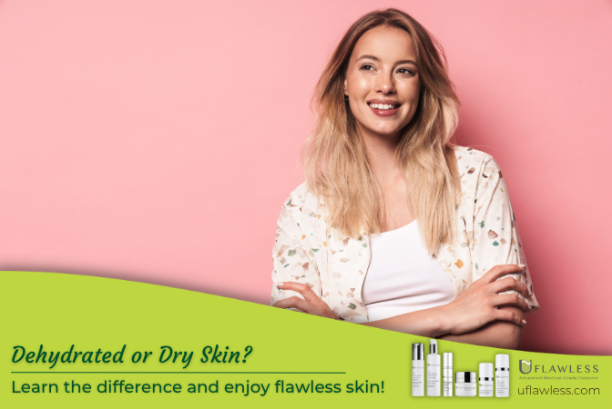 Dehydrated or Dry Skin? Learn the difference and enjoy flawless skin!