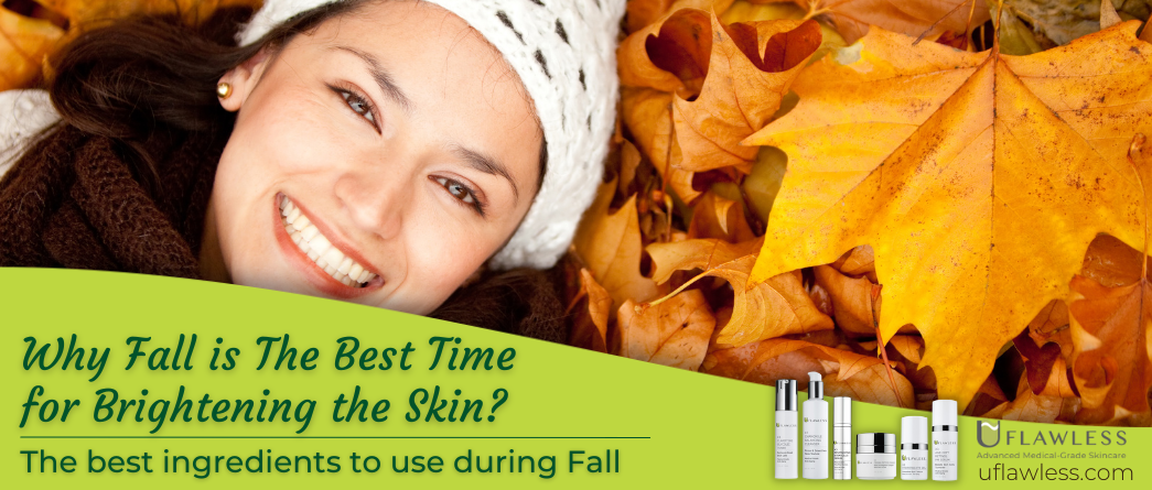 Why Fall is the Best Time for Brightening Your Skin