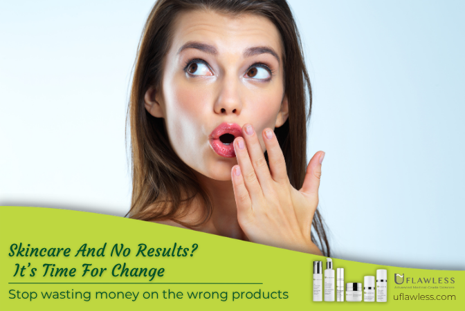 Skincare And No Results? Time For Change