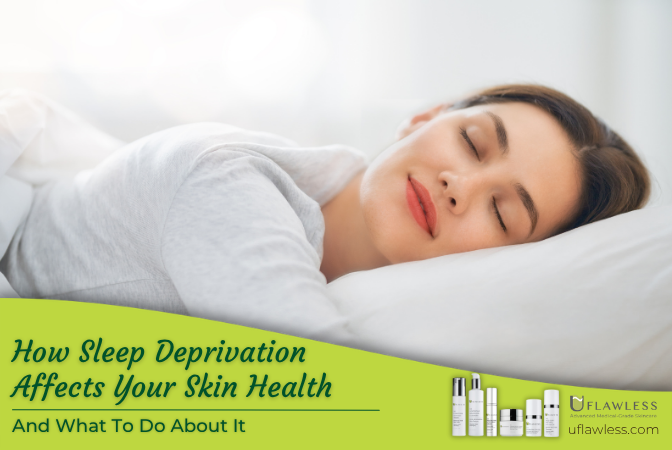 How Sleep Deprivation Affects Your Skin Health? And What To Do About It.