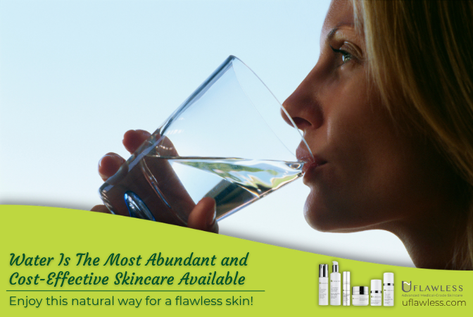 Water is the most abundant and cost-effective skincare available