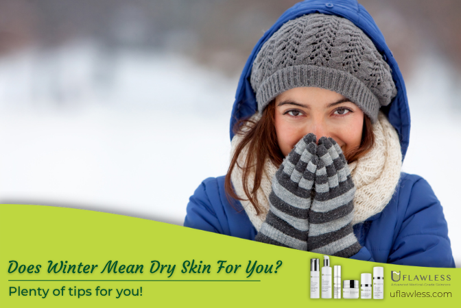 Does Winter Mean Dry Skin For You?