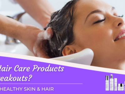 Are Your Hair Care Products Causing Breakouts?