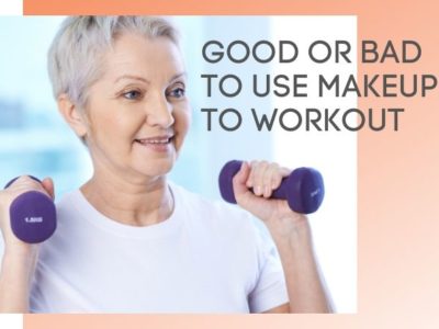 Good or bad to use makeup to workout