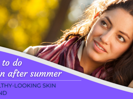 Best things to do on your skin after summer