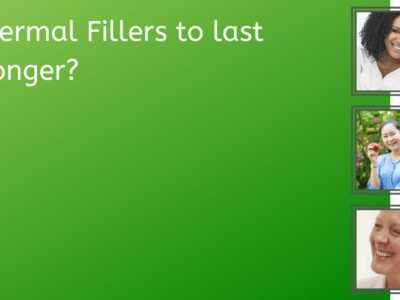 Dermal Fillers to last longer?