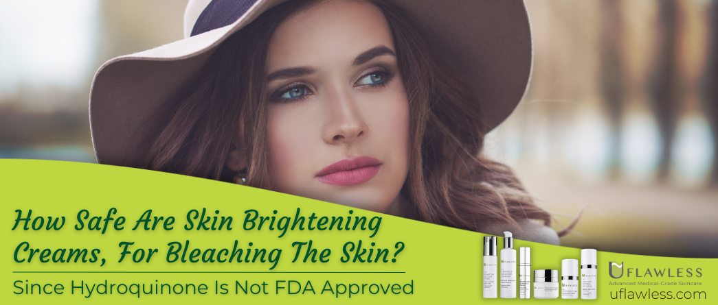 How Safe Are Skin Brightening Creams, For Bleaching The Skin