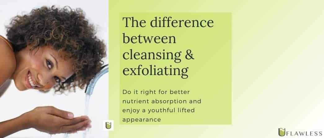 Difference between cleansing & exfoliating