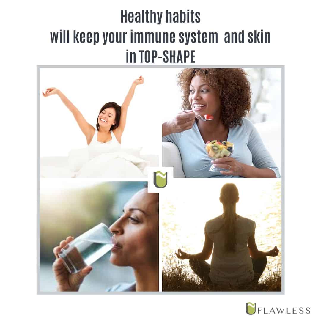 Healthy habits keep the immune system and skin in top shape