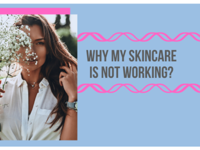 Why my skincare is not working